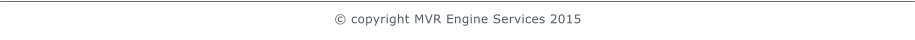  copyright MVR Engine Services 2015